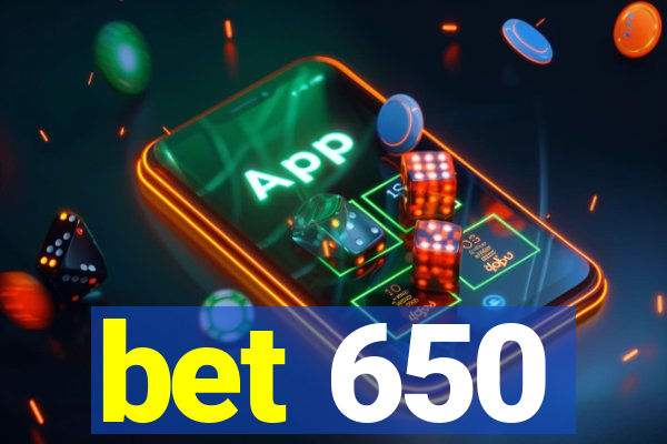 bet 650